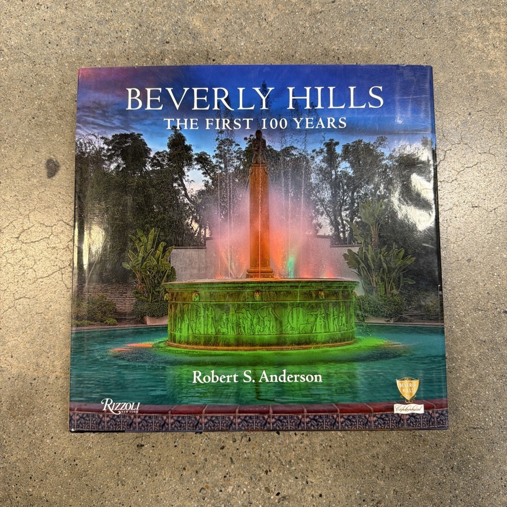 BEVERLY HILLS: THE FIRST  100 YEARS Robert S. Anderson (2014 Hardcover) SIGNED